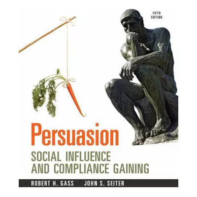 Persuasion: Social Influence &amp; Compliance Gaining