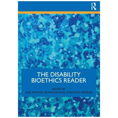 Disability Bioethics Reader
