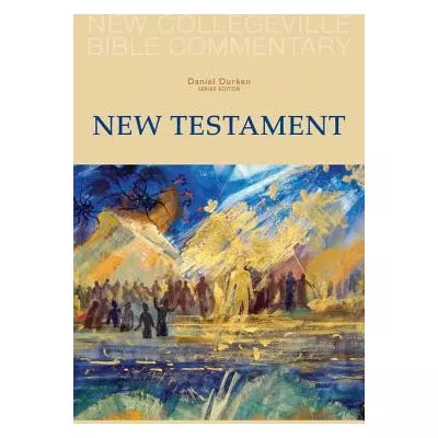New Collegeville Bible Commentary: New Testament : New Testament