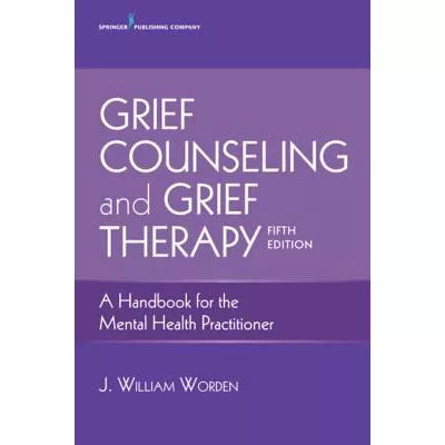 Grief Counseling and Grief Therapy, Fifth Edition : A Handbook for the Mental Health Practitioner