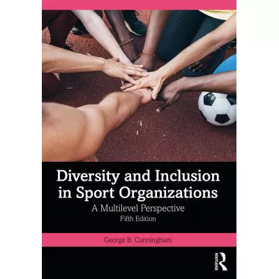 Diversity and Inclusion in Sport Organizations : A Multilevel Perspective