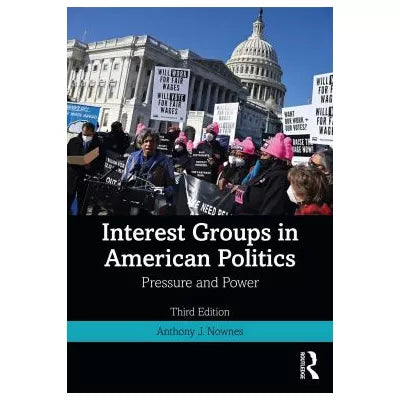 Interest Groups in American Politics : Pressure and Power