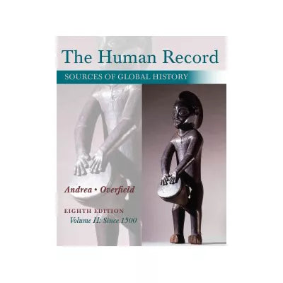 The Human Record: Sources of Global History, Volume II: Since 1500