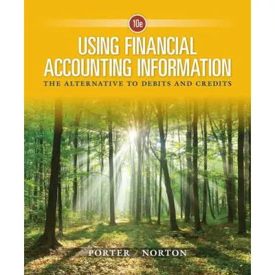 Using Financial Accounting Information: The Alternative to Debits and Credits
