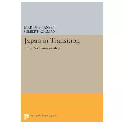 Japan in Transition : From Tokugawa to Meiji