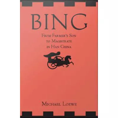 Bing: From Farmer's Son to Magistrate in Han China