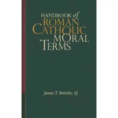 Handbook of Roman Catholic Moral Terms
