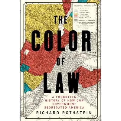 The Color of Law : A Forgotten History of How Our Government Segregated America