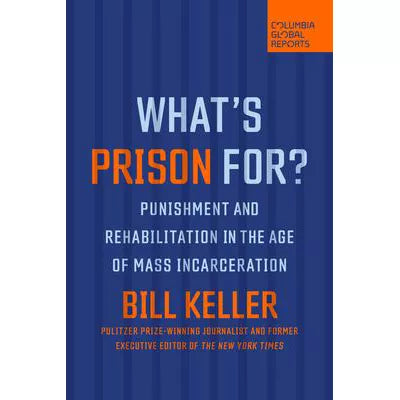 What's Prison For? : Punishment and Rehabilitation in the Age of Mass Incarceration